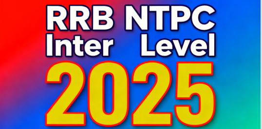 Read more about the article RRB NTPC Inter Level Recruitment 2025 Full Details
