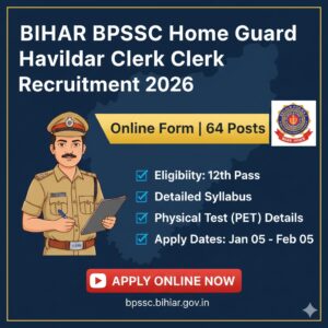 Read more about the article Bihar BPSSC Home Guard Havildar Clerk Recruitment 2026: Apply Online for 64 Posts | Eligibility, Syllabus & Full Details