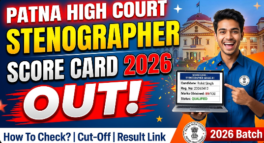 Patna High Court Stenographer Score Card 2026 Download Link, Final Result Details, and Cut Off Marks.